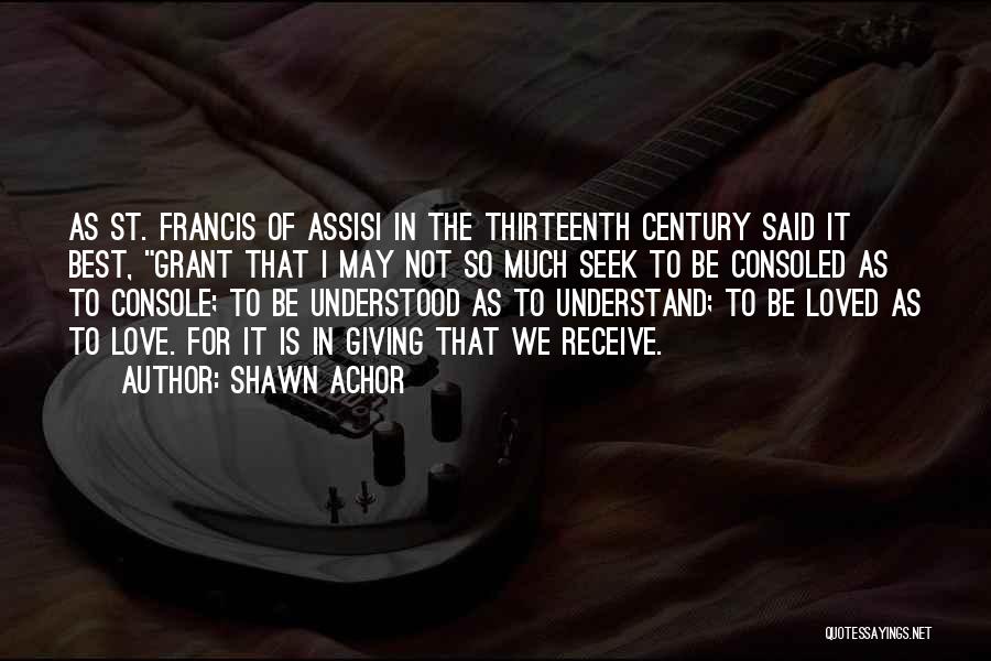 St Assisi Quotes By Shawn Achor