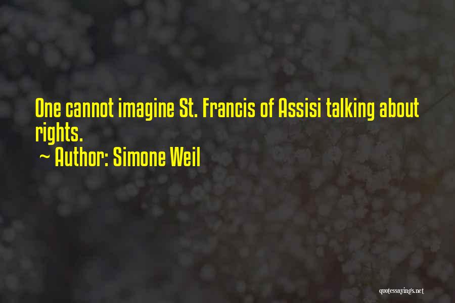 St Assisi Quotes By Simone Weil