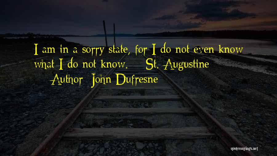 St Augustine Quotes By John Dufresne