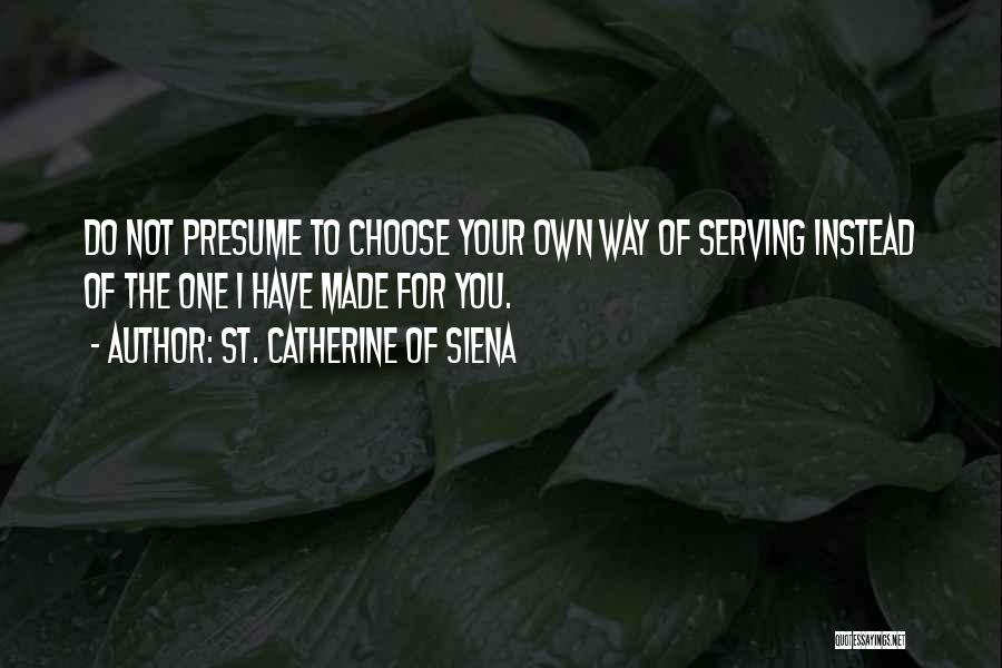 St Catherine Siena Quotes By St. Catherine Of Siena