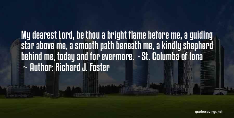 St Columba Quotes By Richard J. Foster