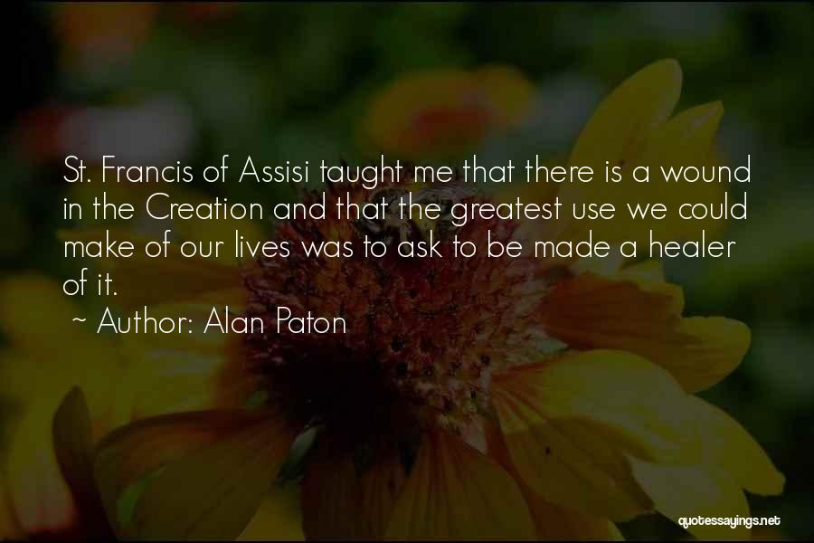 St Francis Quotes By Alan Paton