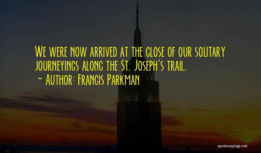 St Francis Quotes By Francis Parkman