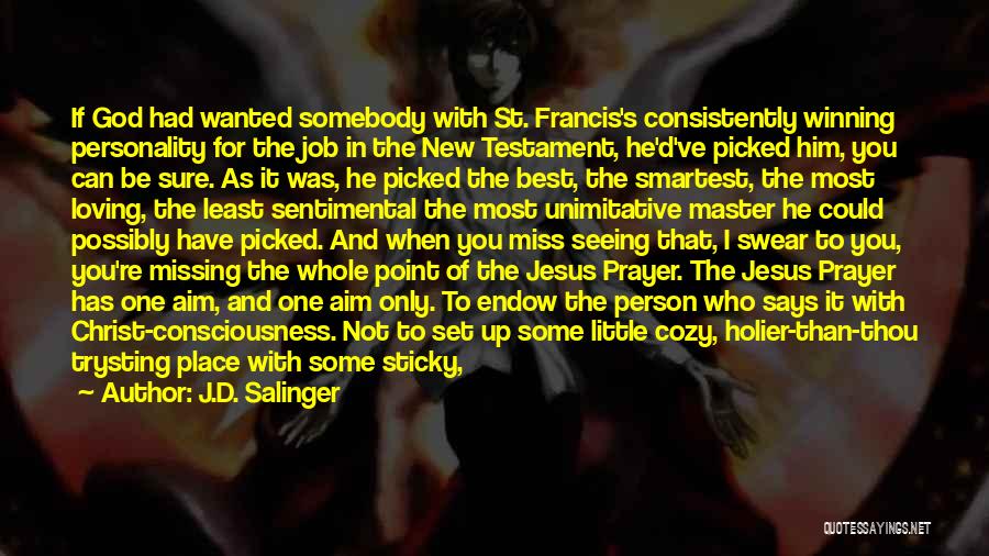 St Francis Quotes By J.D. Salinger