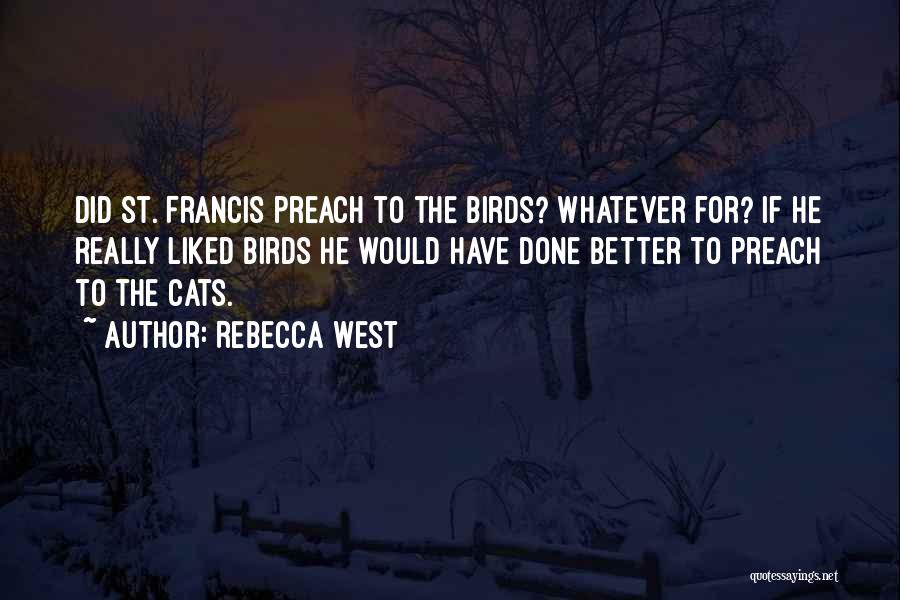 St Francis Quotes By Rebecca West