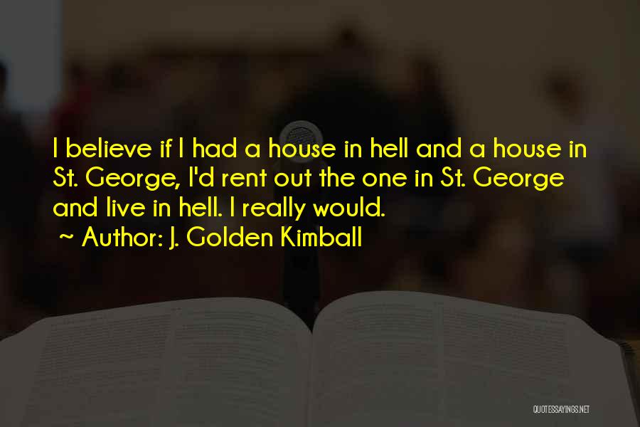 St George Quotes By J. Golden Kimball