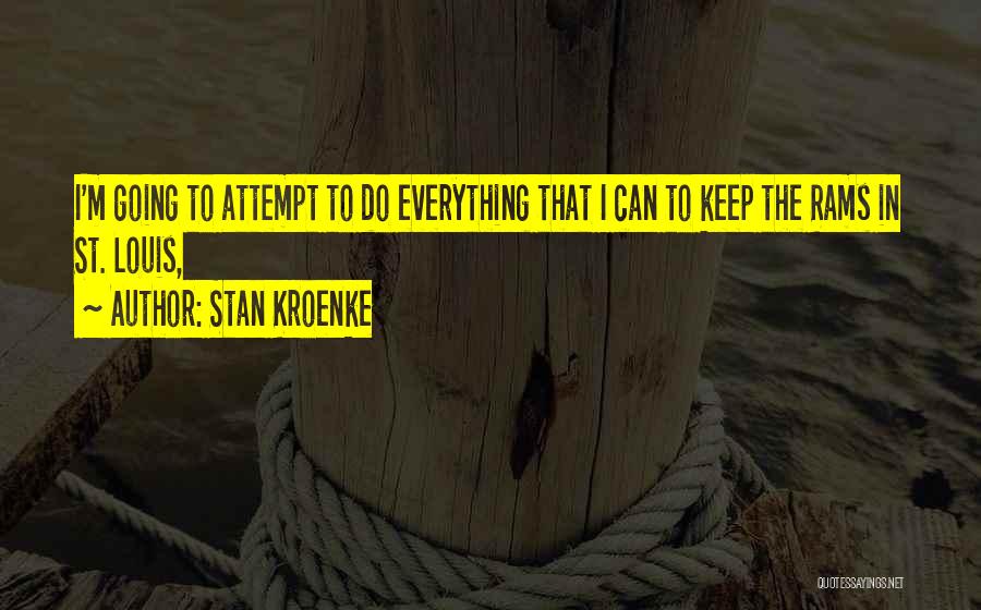 St Louis Rams Quotes By Stan Kroenke