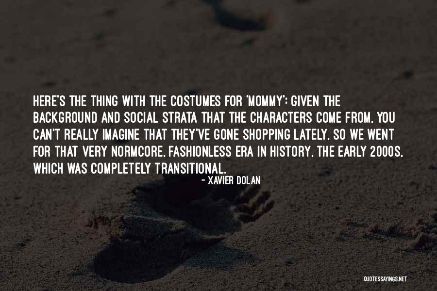 St Pat Quotes By Xavier Dolan St Pat Quotes By Xavier Dolan