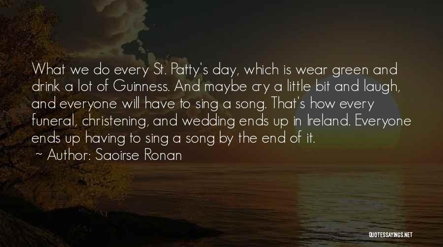 St Patty's Quotes By Saoirse Ronan