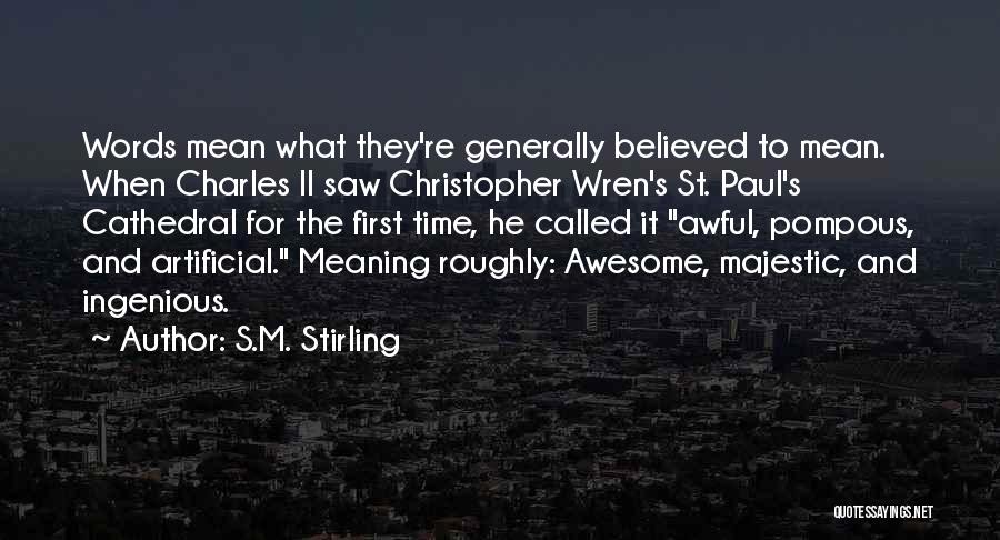 St Paul Cathedral Quotes By S.M. Stirling