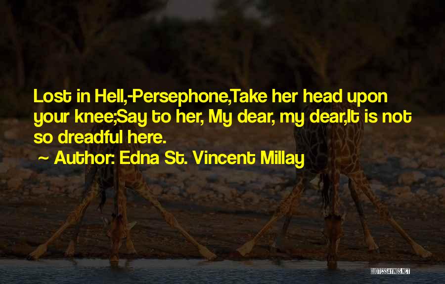 St Vincent Millay Quotes By Edna St. Vincent Millay