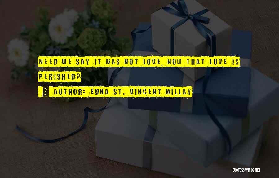 St Vincent Millay Quotes By Edna St. Vincent Millay