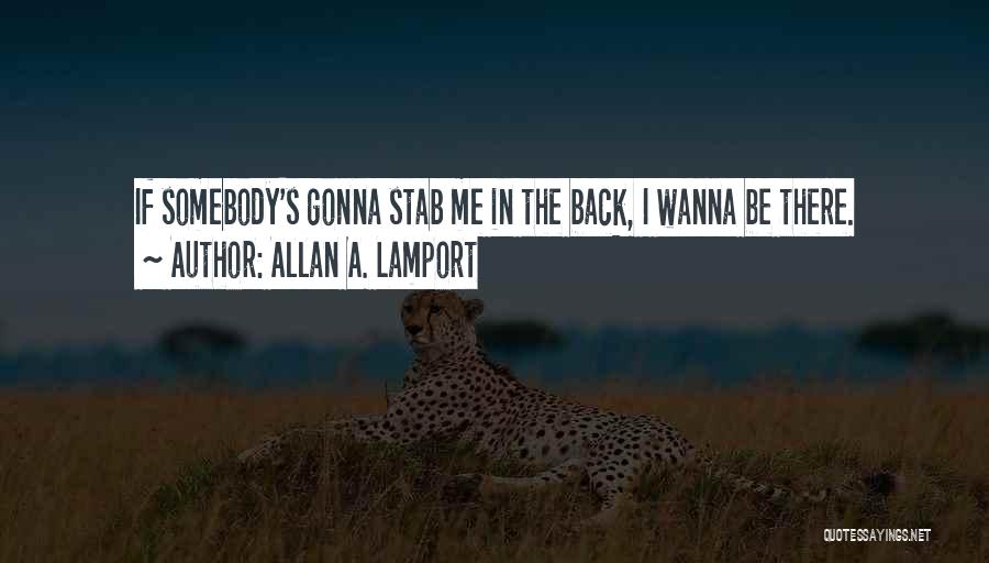 Stab Me In My Back Quotes By Allan A. Lamport