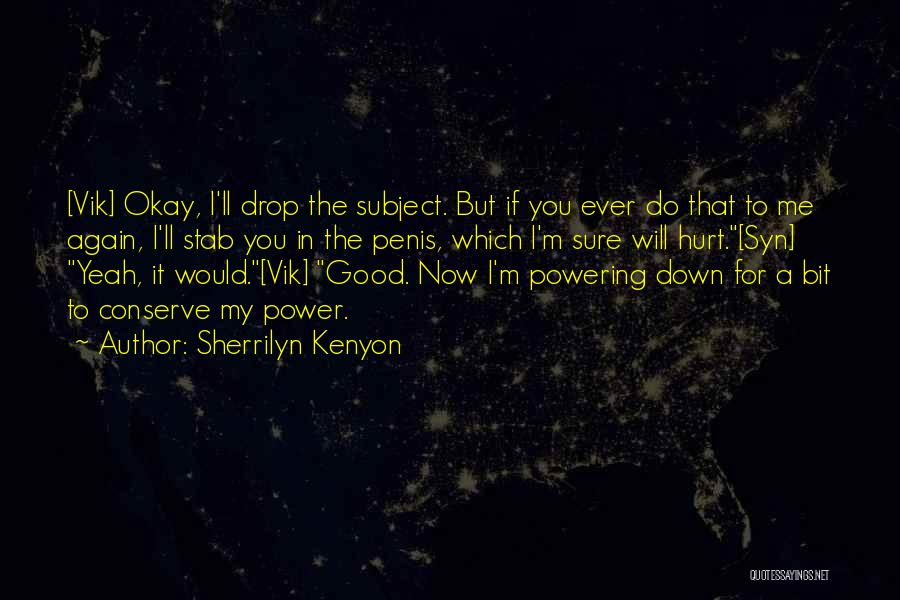 Stab Me Quotes By Sherrilyn Kenyon