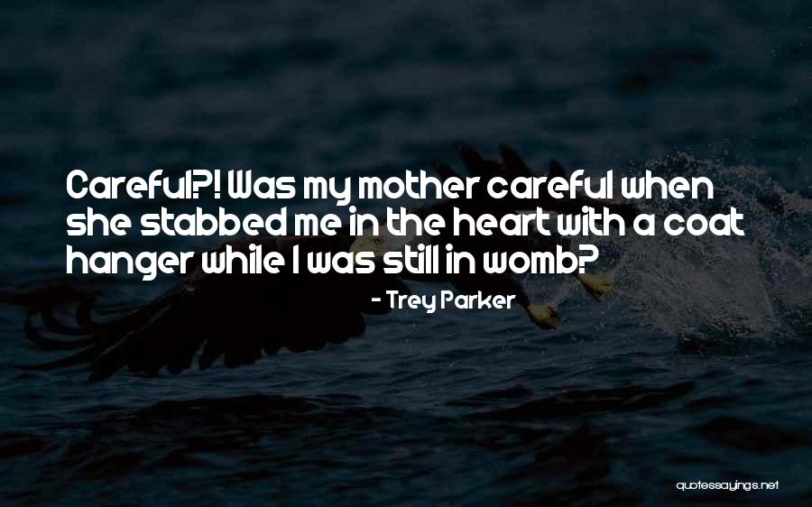 Stabbed My Heart Quotes By Trey Parker Stabbed My Heart Quotes By Trey Parker