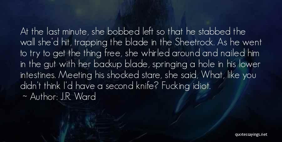 Stabbed Quotes By J.R. Ward