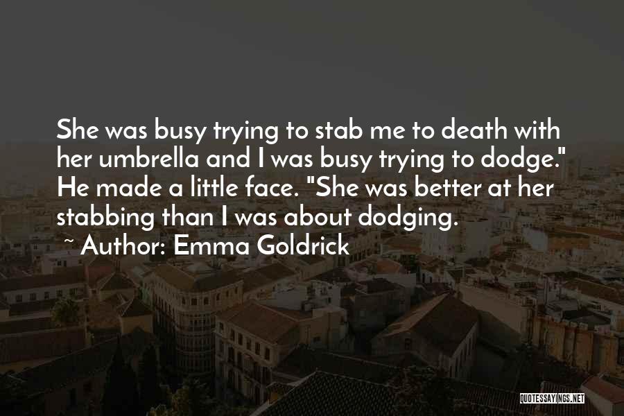 Stabbing Someone Quotes By Emma Goldrick