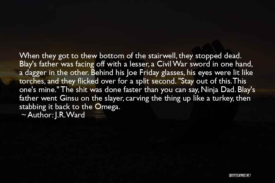 Stabbing Someone Quotes By J.R. Ward