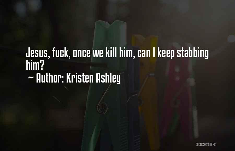 Stabbing Someone Quotes By Kristen Ashley