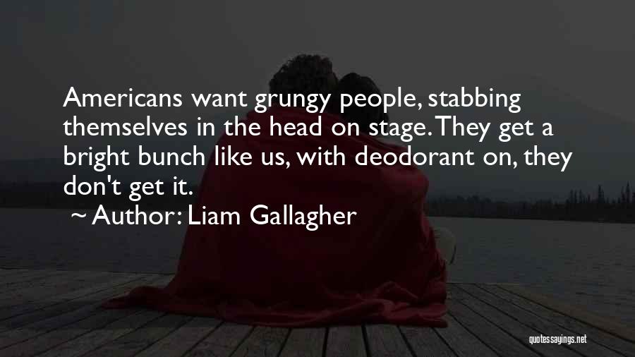 Stabbing Someone Quotes By Liam Gallagher