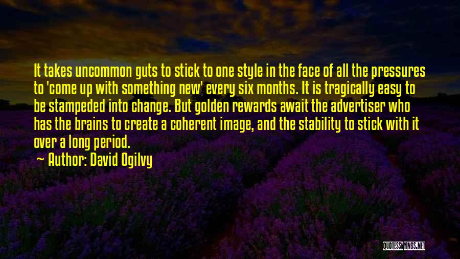 Stability And Change Quotes By David Ogilvy