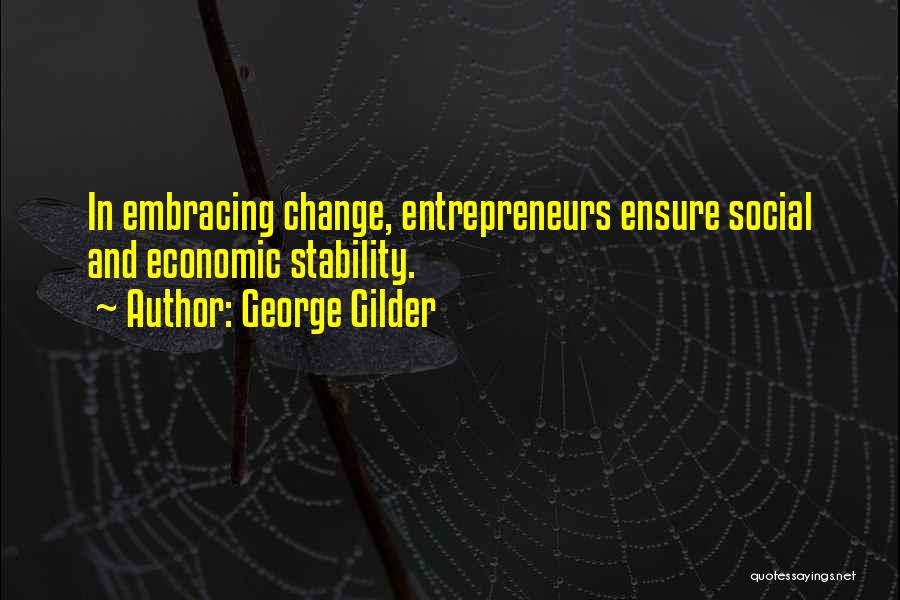 Stability And Change Quotes By George Gilder