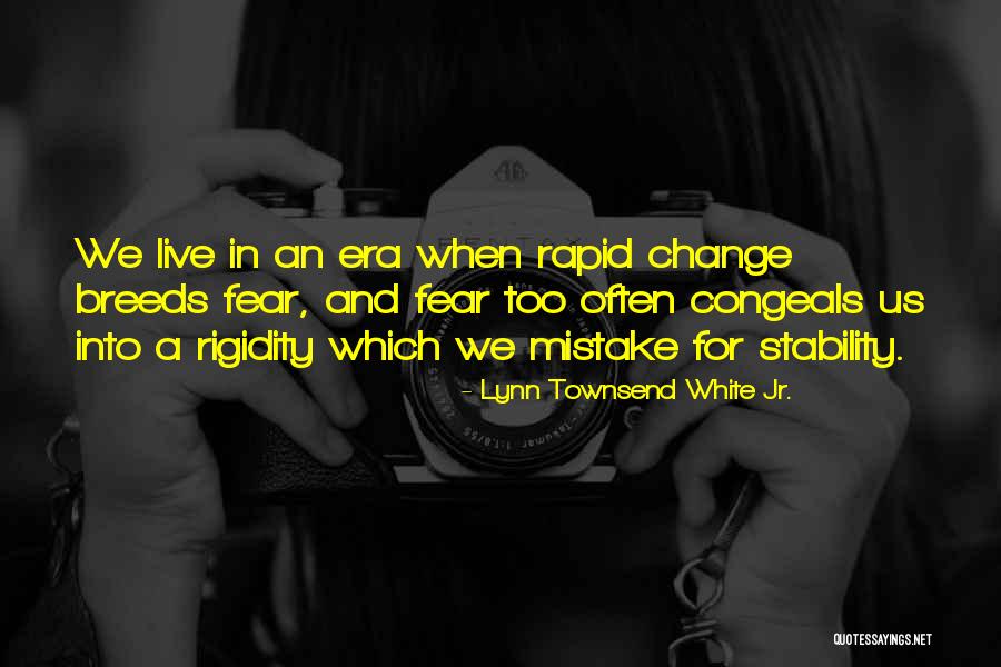 Stability And Change Quotes By Lynn Townsend White Jr. Stability And Change Quotes By Lynn Townsend White Jr.