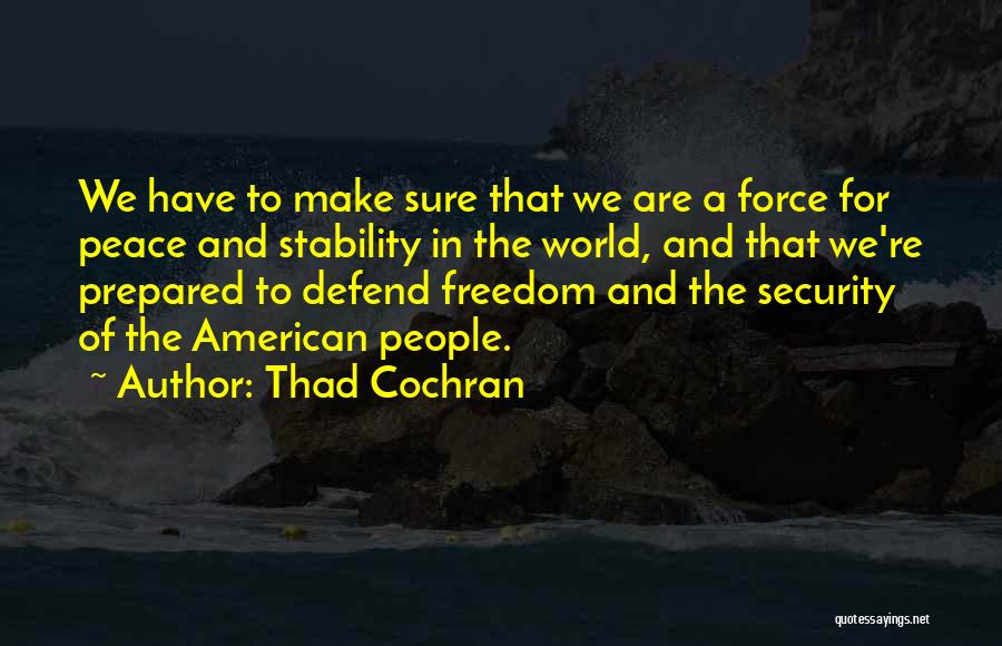 Stability And Freedom Quotes By Thad Cochran