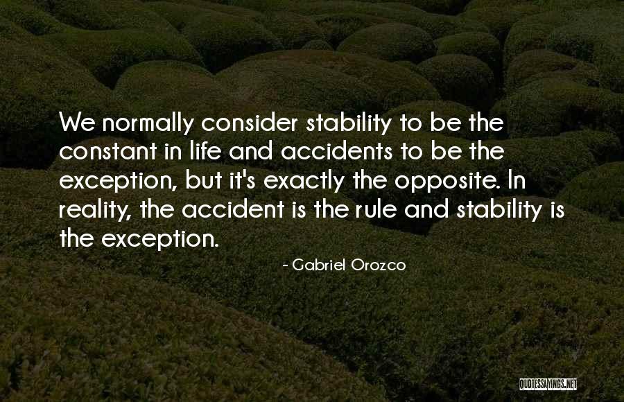 Stability In Life Quotes By Gabriel Orozco Stability In Life Quotes By Gabriel Orozco