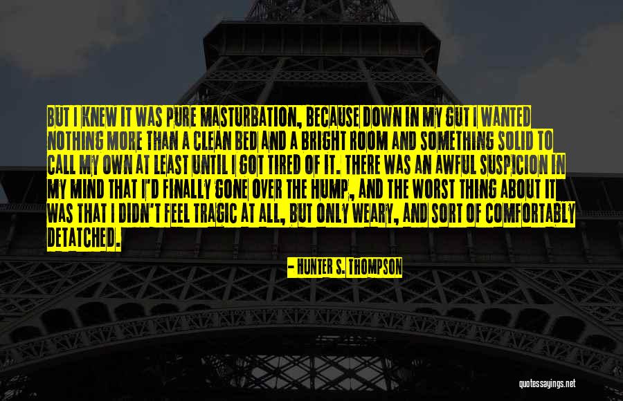 Stability Quotes By Hunter S. Thompson Stability Quotes By Hunter S. Thompson