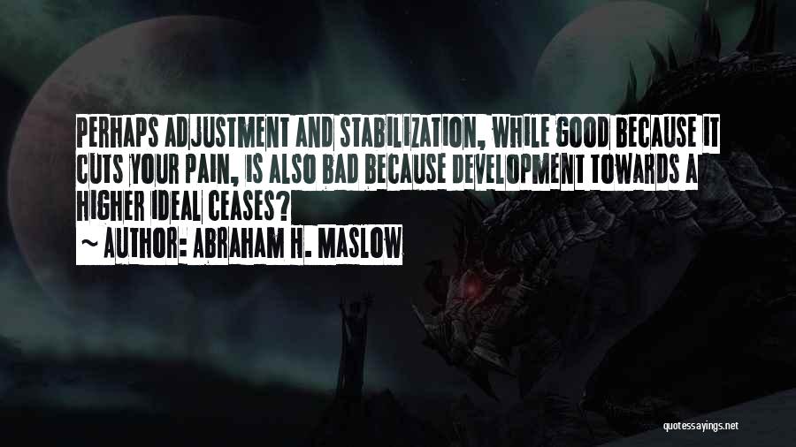 Stabilization Quotes By Abraham H. Maslow