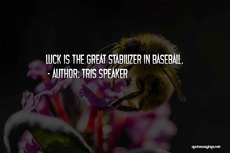 Stabilizer Quotes By Tris Speaker