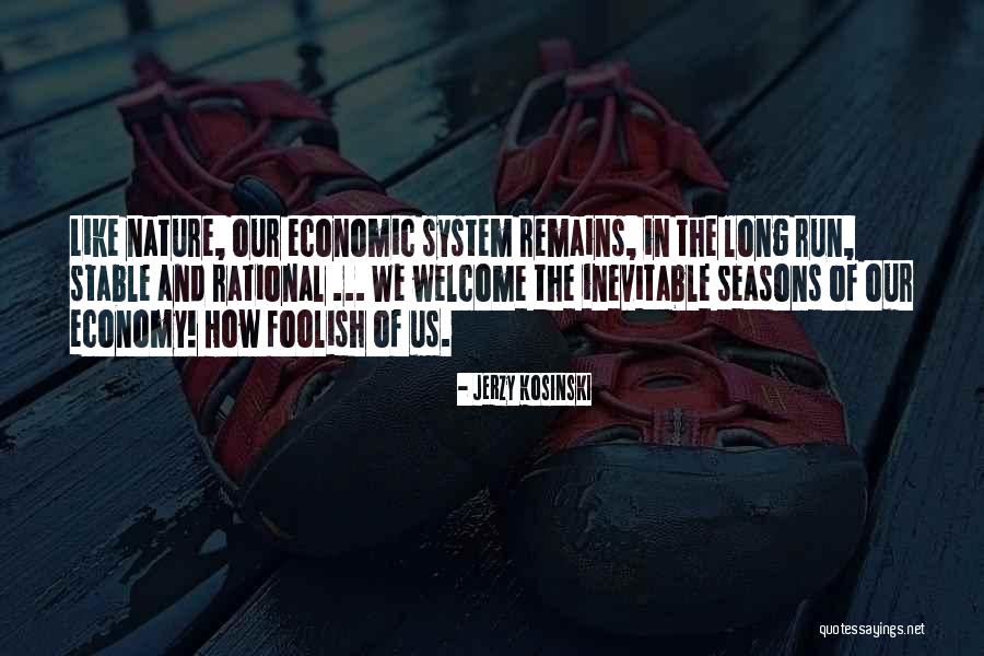 Stable Economy Quotes By Jerzy Kosinski Stable Economy Quotes By Jerzy Kosinski