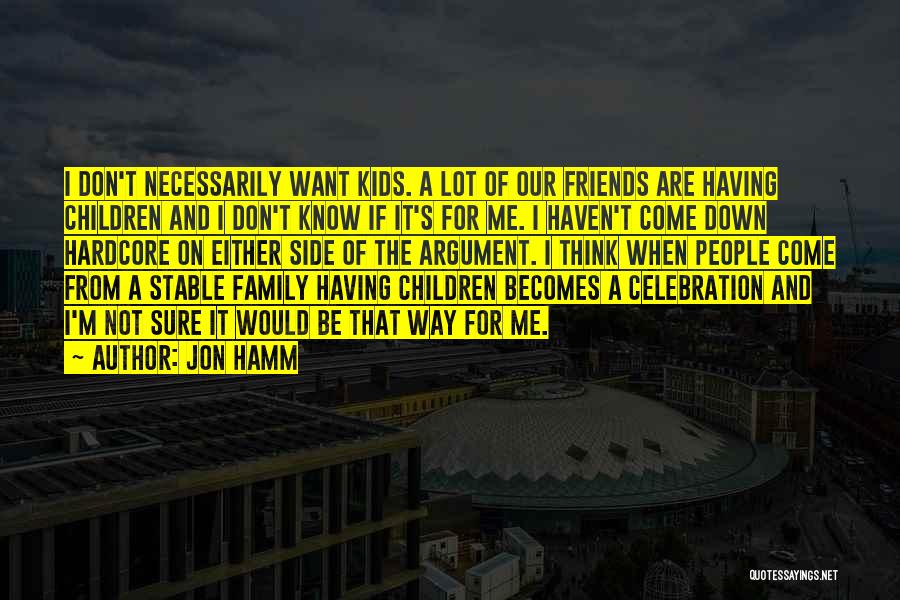 Stable Family Quotes By Jon Hamm