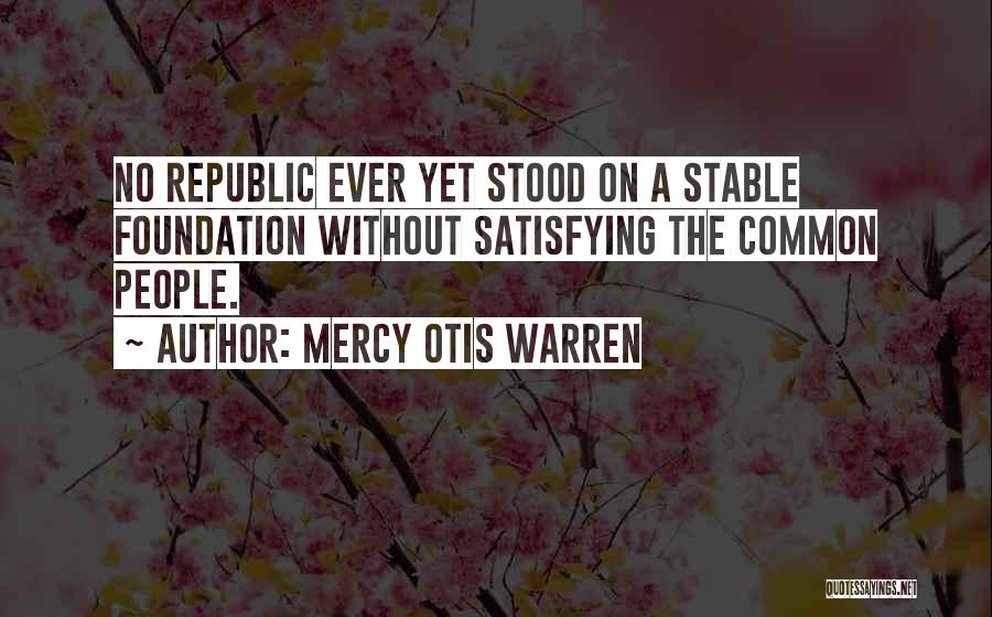 Stable Foundation Quotes By Mercy Otis Warren
