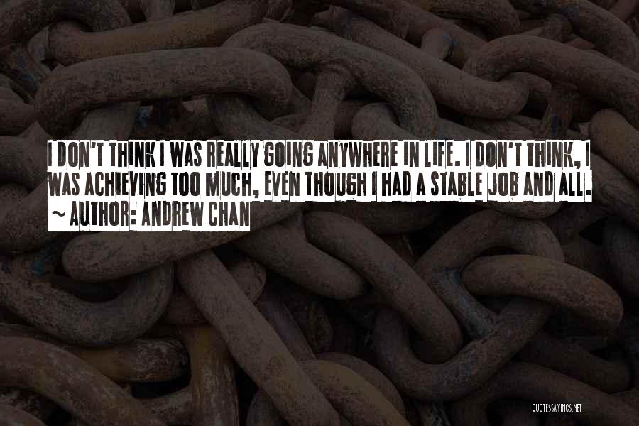 Stable Life Quotes By Andrew Chan