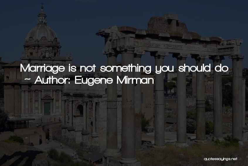 Stable Marriage Quotes By Eugene Mirman