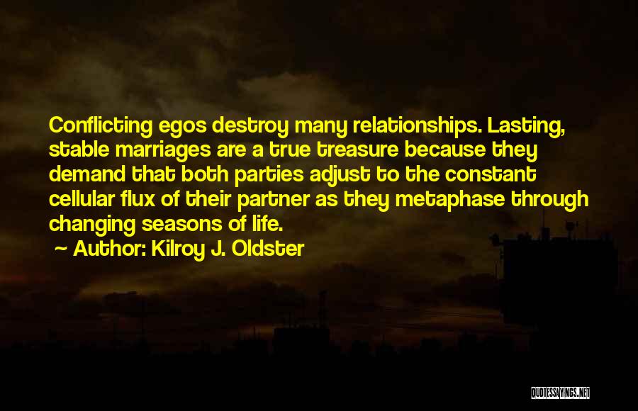 Stable Marriage Quotes By Kilroy J. Oldster