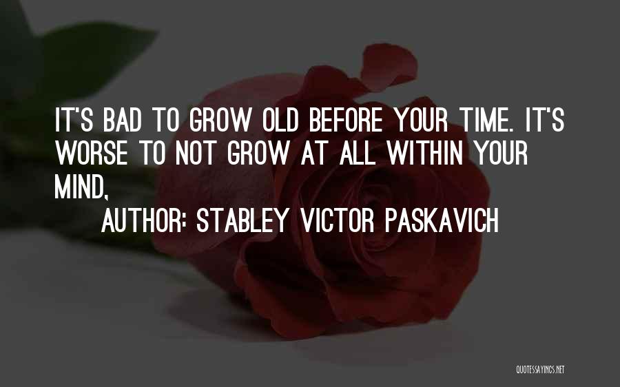 Stabley Victor Paskavich Quotes 1733203