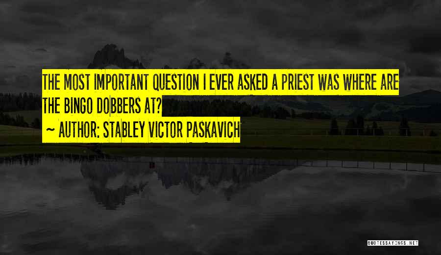 Stabley Victor Paskavich Quotes 808982