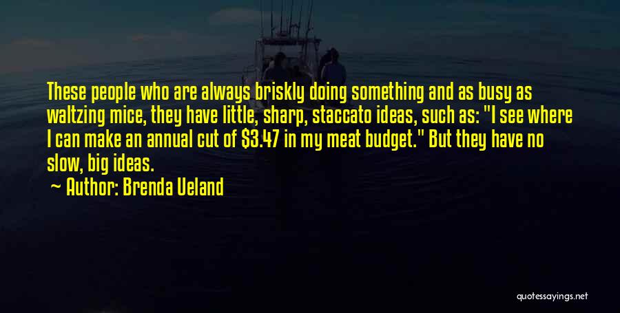 Staccato Quotes By Brenda Ueland