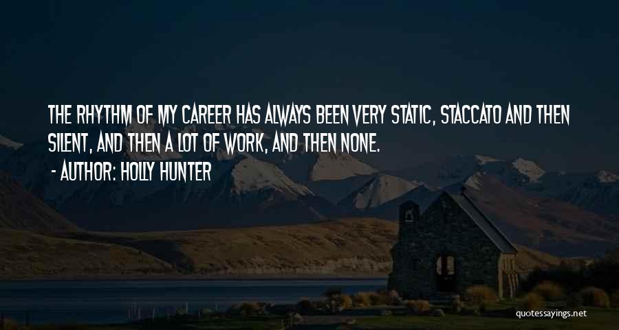 Staccato Quotes By Holly Hunter Staccato Quotes By Holly Hunter