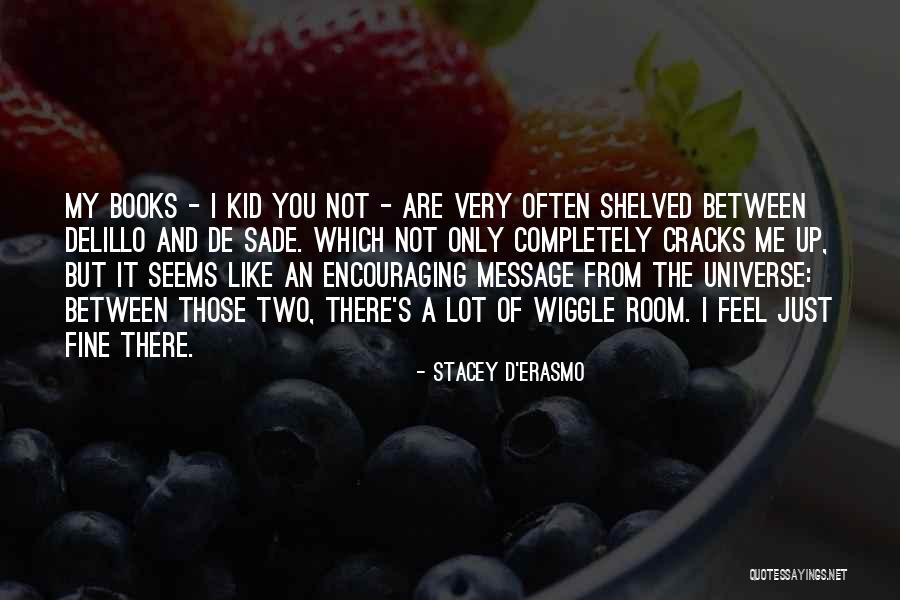 Stacey D'Erasmo Quotes 1601615 Stacey D'Erasmo Quotes 1601615