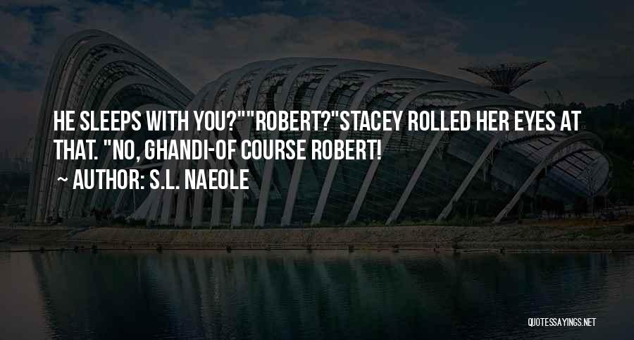 Stacey Quotes By S.L. Naeole