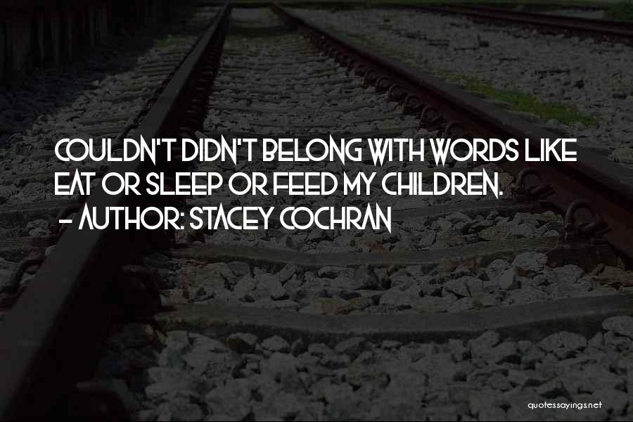 Stacey Quotes By Stacey Cochran