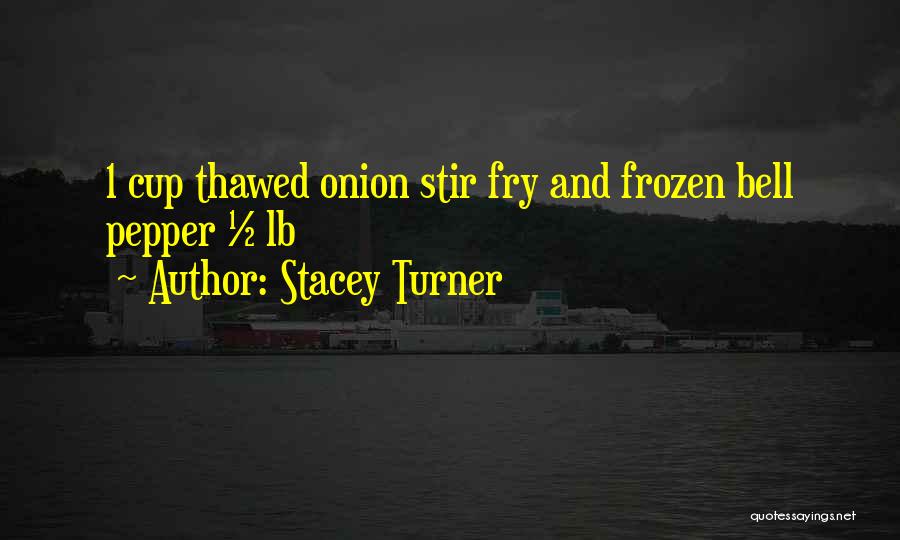 Stacey Quotes By Stacey Turner