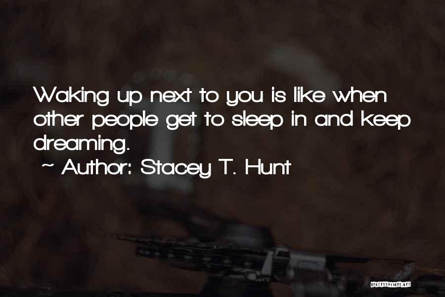 Stacey T. Hunt Quotes 1050947