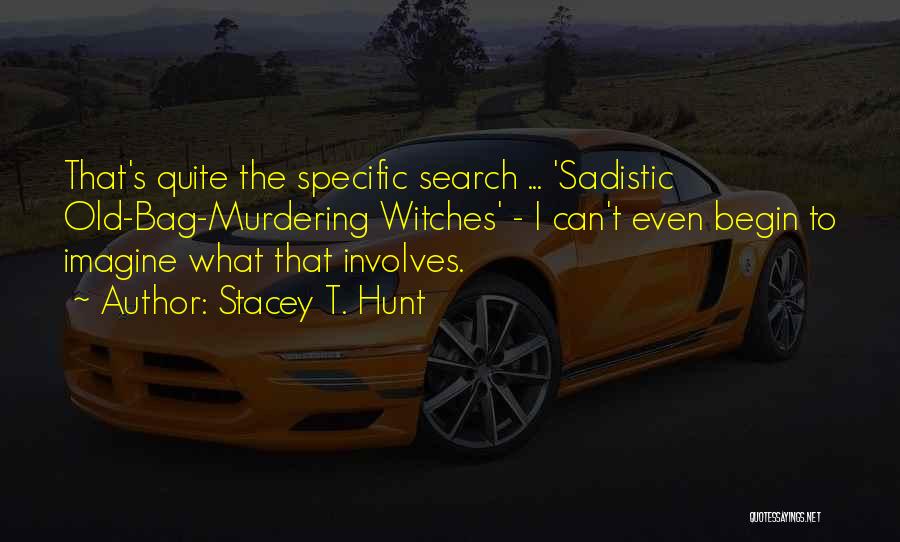 Stacey T. Hunt Quotes 1765346