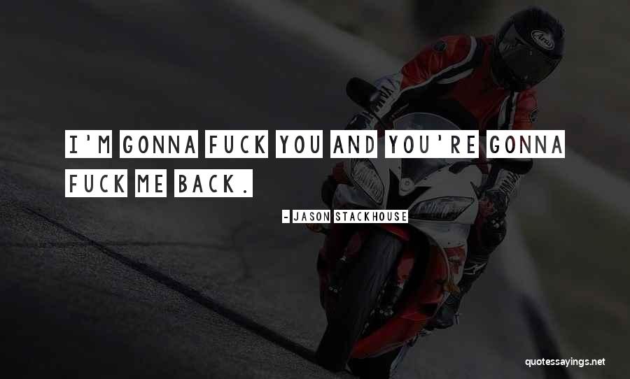 Stackhouse Quotes By Jason Stackhouse Stackhouse Quotes By Jason Stackhouse