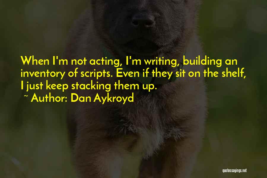 Stacking Quotes By Dan Aykroyd